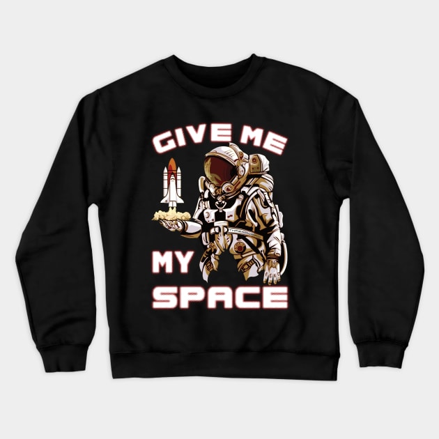 Give Me My Space Crewneck Sweatshirt by ThreadWeird Apparel Company